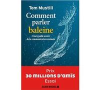 Tom Mustill – Comment parler baleine – Prix 30 millions d'amis, essai – Broché – Trad. Marina Boraso