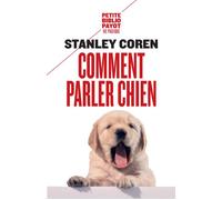 Comment parler chien Maîtriser l'art de la communication entre les chiens et les hommes - Stanley Coren - Payot - Poche - Guide
