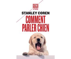 Comment parler chien Maîtriser l'art de la communication entre les chiens et les hommes - Stanley Coren - Payot - Poche - Guide