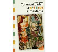 Comment Parler D'art Brut Aux Enfants | occasion