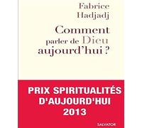 Comment parler de Dieu aujourd'hui : Anti-manuel d'évangélisation
