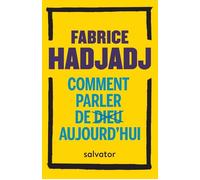 Comment parler de Dieu aujourd'hui ? (poche) - Fabrice Hadjadj - Salvator - Poche - Essai