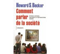Comment Parler De La Société - Artistes, Écrivains, Chercheurs Et Représentations Sociales