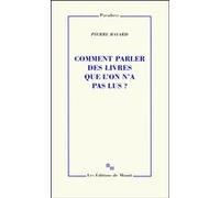 Comment parler des livres que l'on n'a pas lus ? Pierre Bayard (Auteur)