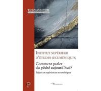 Comment Parler Du Péché Aujourd'hui ? - Enjeux Et Expériences Oecuméniques