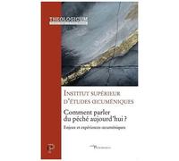 Comment Parler Du Péché Aujourd'hui ? - Enjeux Et Expériences Oecuméniques