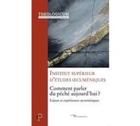 Comment parler du péché aujourd'hui ? Enjeux et expériences oecuméniques INSTITUT SUP. OECUME (Auteur), FORESTIER LUC (Préface)