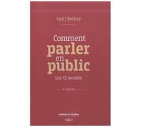 Comment Parler En Public - Les 12 Secrets