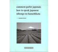 Comment Parler Japonais : How To Speak Japanese : Nihongo No Hanashikata - Tome 1