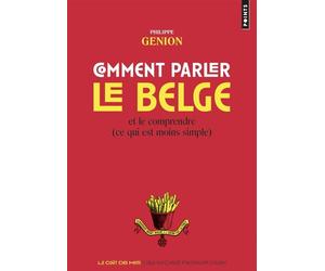 Comment parler le belge Et le comprendre (ce qui est moins simple) - Philippe Genion - Points - Poche - Dictionnaire et encyclopédie