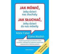 Comment parler pour que les enfants nous écoutent. Comment parler pour que les enfants nous parlent Adele Faber, Elaine Mazlish (Buch auf Polnisch)