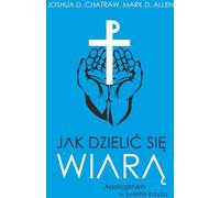 Comment partager la foi - Joshua D. Chatraw, Mark D. Allen (Buch auf Polnisch)