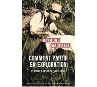 Comment partir en exploration Et autres articles (1949-1950) - Raymond Maufrais - Points - Poche - Récit