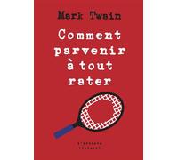 Comment parvenir à tout rater
