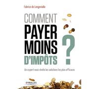 Comment payer moins d'impôts: Un expert vous révèle les solutions les plus efficaces