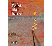 Comment peindre comme Turner