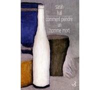 Comment peindre un homme mort Sarah Hall (Auteur), Eric Chédaille (Traduction)