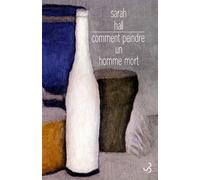 Comment peindre un homme mort Sarah Hall (Auteur), Eric Chédaille (Traduction)