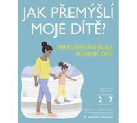Comment pense mon enfant - Psychologie de l'enfant pratique pour les parents modernes (Carey Tanith)