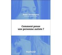 Comment pense une personne autiste ? - Peter Vermeulen - Dunod - broché - Essai