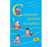 Comment pensent les bébés ? - Alison Gopnik - Le Pommier - broché - Essai