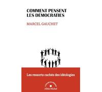 Comment Pensent Les Démocraties - Les Ressorts Cachés Des Idéologies