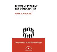 Comment pensent les démocraties – Les ressorts cachés des idéologies – Les Éditions Albin Michel