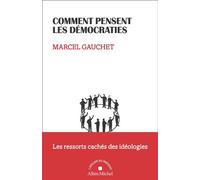 Comment pensent les démocraties: Les ressorts cachés des idéologies