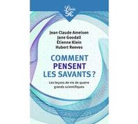 Comment pensent les savants ? Jean-Claude Ameisen (Auteur), Jane Goodall (Auteur), Etienne Klein (Auteur), Hubert Reeves (Auteur), Collectif (Auteur), Geneviève Anhoury (Editeur du volume)