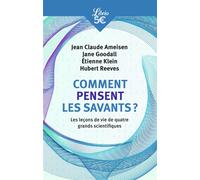 Comment pensent les savants ? Les leçons de vie de quatre grands scientifiques - Jean-Claude Ameisen - Librio - Poche - Essai