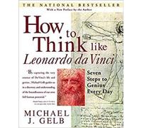 Comment penser comme Léonard de Vinci : sept étapes vers le génie au quotidien