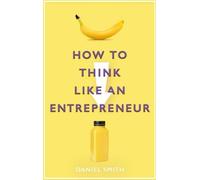 Comment penser comme un entrepreneur