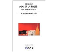 Comment Penser La Folie ? - Essai Pour Une Méthode