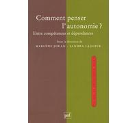 Comment Penser L'autonomie ? - Entre Compétences Et Dépendances