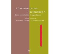 Comment penser l'autonomie ? Entre compétences et dépendances - Sandra Laugier - Puf - broché - Essai