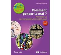 Comment penser le mal ? Pratiquer le questionnement philosophique: Guide de l'apprenant