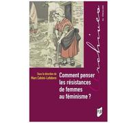 Comment Penser Les Résistances De Femmes Au Féminisme ?