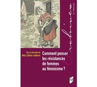 Comment penser les résistances de femmes au féminisme ? Marc Calvini-Lefebvre (Auteur)