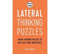 Comment penser - Puzzles de pensée latérale : Puzzles d'entraînement cérébral pour vous aider à réfléchir