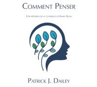Comment Penser: Une révision de le classique de James Allen