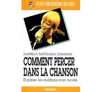 Comment percer dans la chanson Et passer les auditions avec succès - Daniela Battaglia Damiani - Gremese - broché - Guide
