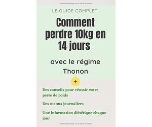 Comment perdre 10kg en 14 jours avec le régime Thonon: une méthode efficace et rapide pour perdre du poids