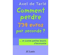 Comment perdre 739 euros par seconde ? ... et autres petites leçons d'économie
