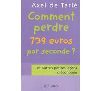 Comment perdre 739 euros par seconde ? ... et autres petites leçons d'économie