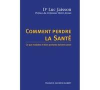 Comment Perdre La Santé - Ce Que Malades Et Bien-Portants Doivent Savoir