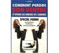 Comment perdre son ventre et affiner ses hanches en 3 semaines: Spécial femme