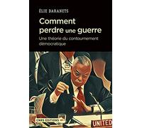 Comment perdre une guerre - Une théorie du contournement démocratique
