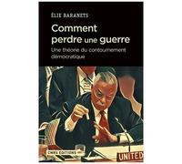 Comment Perdre Une Guerre - Une Théorie Du Contournement Démocratique