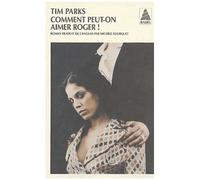 Comment Peut-On Aimer Roger !