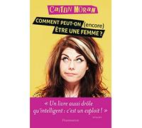 Comment peut-on (encore) être une femme ?